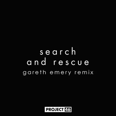 Search And Rescue (Gareth Emery Remix) 專輯 Project 46