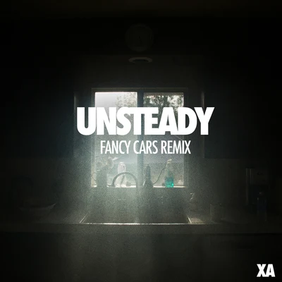 Unsteady (Fancy Cars Remix) 专辑 X Ambassadors