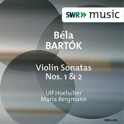 BARTÓK, B.: Violin Sonatas Nos. 1 and 2 (Hoelscher, M. Bergmann) 专辑 Ulf Hoelscher