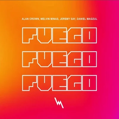 Fuego (feat. Melvin Minas, Jeremy Say & Daniel Magzul) 專輯 Alan Crown/Francis Davila/Grant Genske