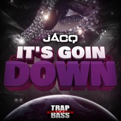 Its Goin Down 專輯 Jacq/TheElement