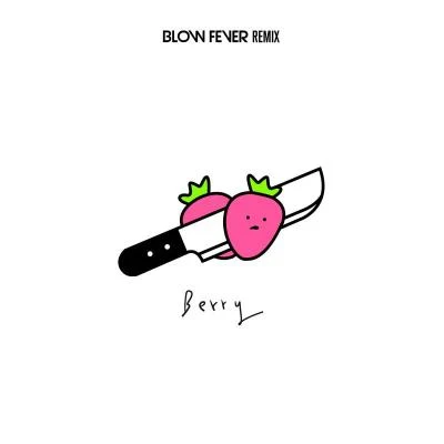 BERRY(BLOWFEVER REMIX) 专辑 Blow Fever