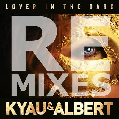 Kyau & Albert Lover in the Dark (Remixes)