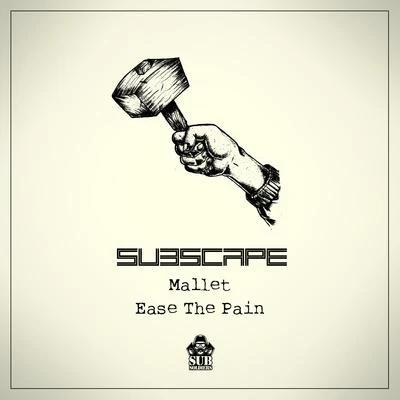 MalletEase The Pain 專輯 Subscape/Dubwoofa/Emalkay/D1/LD