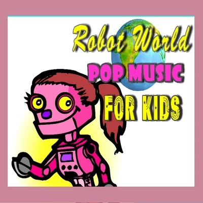 Mike WilliamsMoa Lisa Robot World Pop Music for Kids