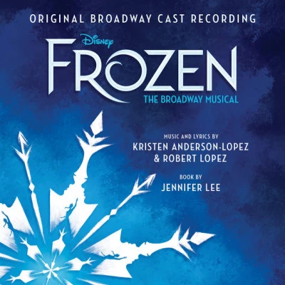 Frozen: The Broadway Musical Track by Track Commentary (Original Broadway Cast Recording) 專輯 Robert Lopez