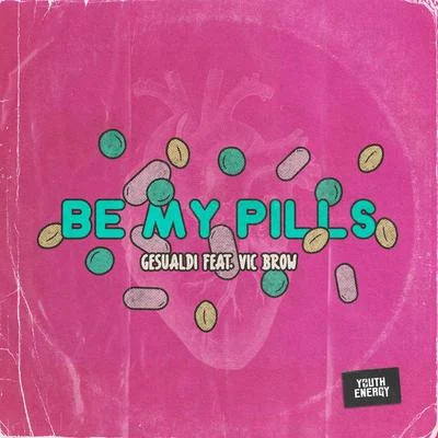 Be My Pills (feat. Vic Brow) 專輯 BRDI/Jotta Jon/Gancci/Gesualdi