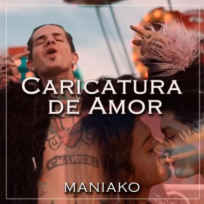 Caricatura de Amor 专辑 Maniako/Jhobick Zamora