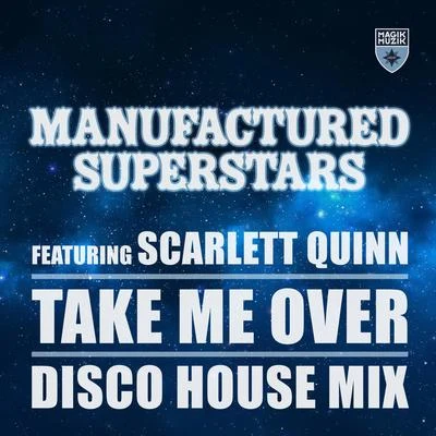 Take Me Over (Disco House Mix) 專輯 Manufactured Superstars/Scarlett Quinn