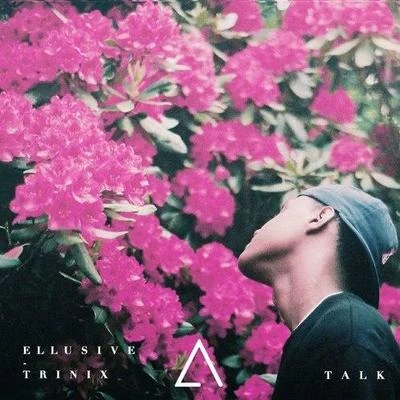 Talk (Ellusive & TRINIX Remix) 专辑 Ellusive