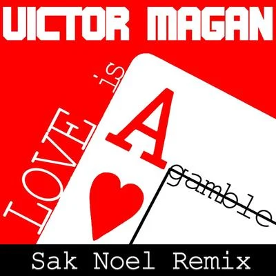 Víctor Magan Love is a Gamble (Sak Noel Remix)