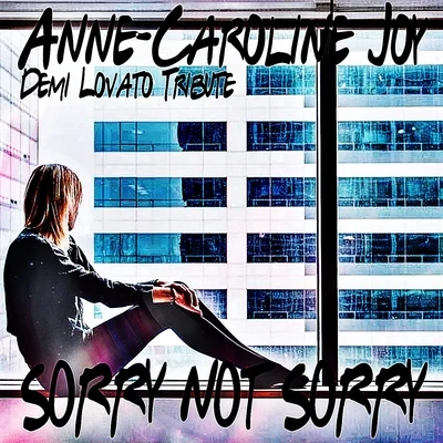 Anne-Caroline JoyNoonie BaoD.R Sorry Not Sorry (Demi Lovato Tribute)