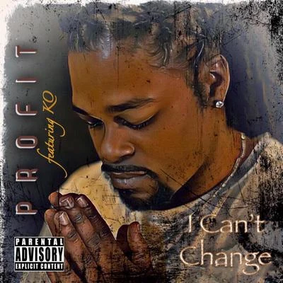 I Cant Change (feat. KO) 專輯 C-Note Cash/Profit/Lil Ro/lil Lucky