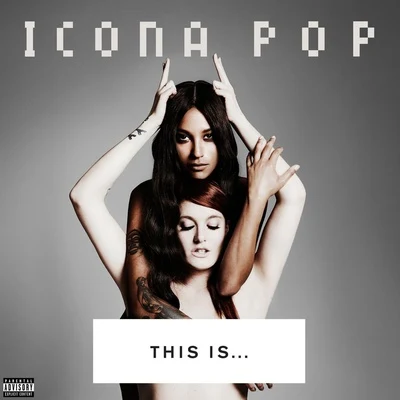 Icona Pop THIS IS... ICONA POP