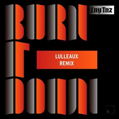 LNY TNZ Burn It Down (Lulleaux Remix)