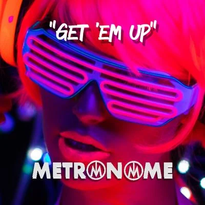 Get Em Up 專輯 Metronome