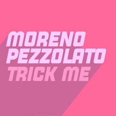 Trick Me 专辑 Moreno Pezzolato