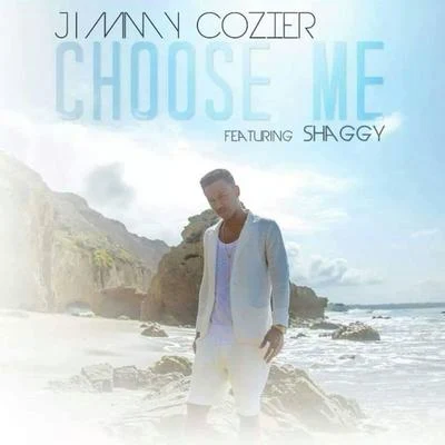 Choose Me (feat. Shaggy) 專輯 Jimmy Cozier