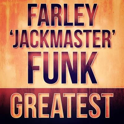 Greatest - Farley Jackmaster Funk 专辑 Farley 'Jackmaster' Funk