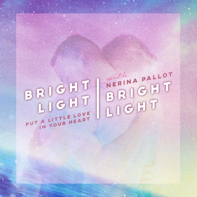 Put a Little Love In Your Heart (feat. Nerina Pallot) 专辑 Andy Bell/Bright Light Bright Light