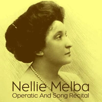 Operatic And Song Recital 專輯 Nellie Melba