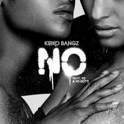 No (feat. YG & Yo Gotti) 專輯 Kirko Bangz