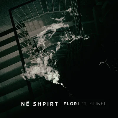 Ne Shpirt (feat. Elinel) 专辑 Ethyl/Flori