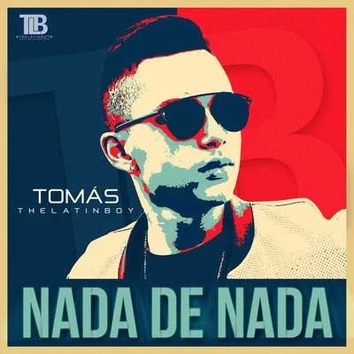 Nada De Nada (The Mixtape) 專輯 Tomas the Latin Boy