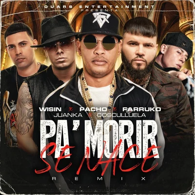 Pa&#x27; Morir Se Nace (feat. Wisin, Juanka) [Remix] 专辑 Farruko