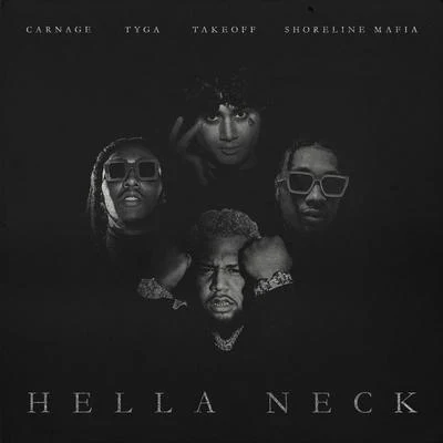 Carnage Hella Neck (feat. Tyga, Shoreline Mafia & Takeoff)