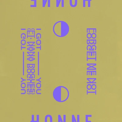 I Got You ◑Forget Me Not ◐ 專輯 Honne