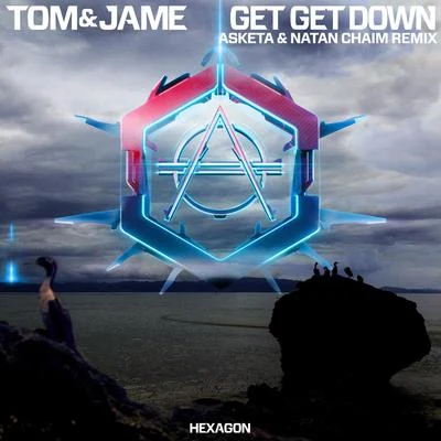 Get Get Down (Asketa & Natan Chaim Remix) 专辑 Tom & Jame