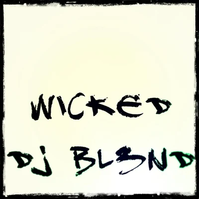 Wicked 專輯 DJ Bl3nd