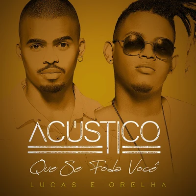 Que Se Foda Você (Acústico) 專輯 Lucas e Orelha/Rashid