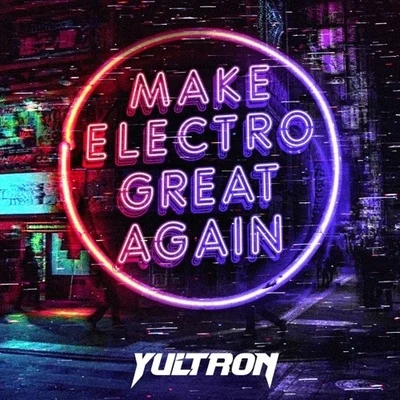 Make Electro Great Again 專輯 Yultron