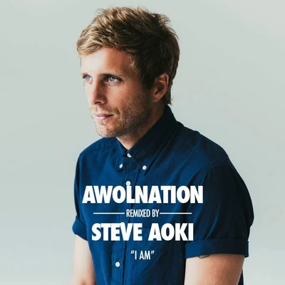 I Am (Steve Aoki Remix) 专辑 AWOLNATION