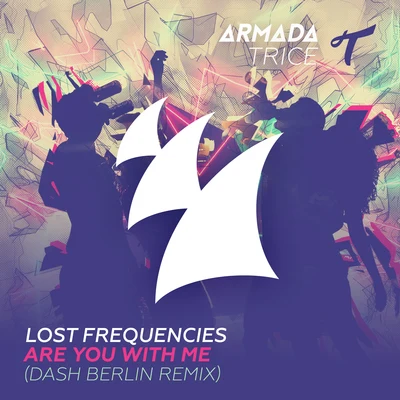 Lost Frequencies Are You With Me (Dash Berlin Remix)