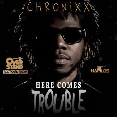 Here Comes Trouble - Single 專輯 Chronixx