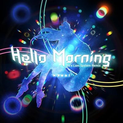 Hello, Morning (Pa&#x27;s Lam System Remix) 专辑 Kizuna AI