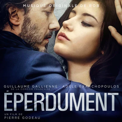 Eperdument (Musique originale du film) 專輯 Rob