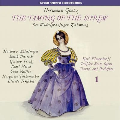 Margarete TeschemacherOrchester der Staatsoper DresdenKarl BohmMathieu Ahlersmeyer Goetz: The Taming of the Shrew [Der Widerspranstigen Zahmung] (1944), Vol. 1