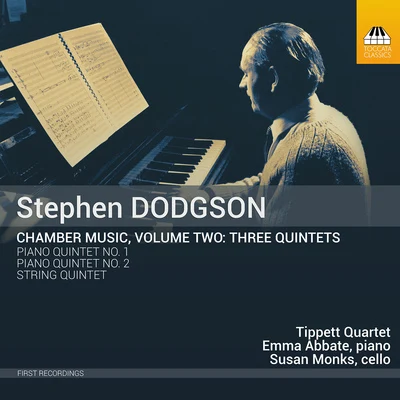 DODGSON, S.: Chamber Music, Vol. 2 - 3 Quintets (Abbate, Monks, Tippett Quartet) 專輯 Tippett Quartet/Zeynep Özsuca/Andee Birkett/Jess Gillam