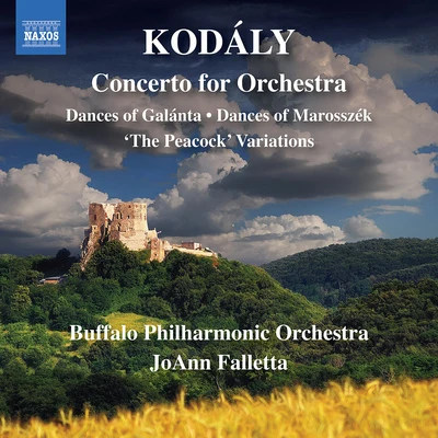 KODÁLY, Z.: Concerto for OrchestraDances of GalántaDances of MarosszékThe Peacock Variations (Buffalo Philharmonic, Falletta) 專輯 Buffalo Philharmonic Orchestra/JoAnn Falletta/Andre Mathieu/Alain Lefèvre