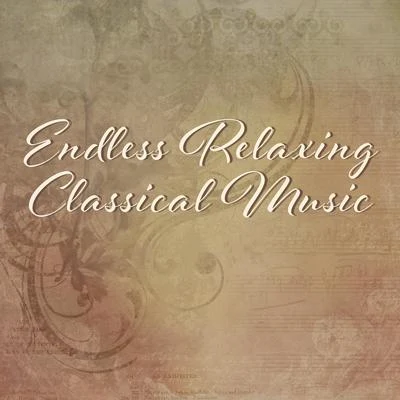 Endless Relaxing Classical Music – Calm Melodies for Relaxation, Stress Relieve, Easy Listening, Piano Sounds 专辑 Villa Musica Ensemble/Classical Music Songs/Leonard Hokanson