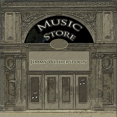 Music Store 专辑 Jimmy Witherspoon