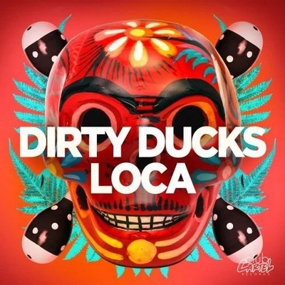 Loca (Original Mix) 专辑 Dirty Ducks