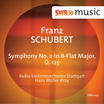 SCHUBERT, F.: Symphony No. 2 (Stuttgart Radio Symphony, Müller-Kray) 专辑 Hans Müller-Kray