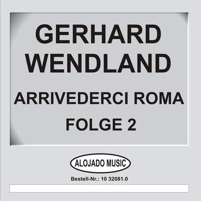 Arrivederci Roma Folge 2 專輯 Gerhard Wendland