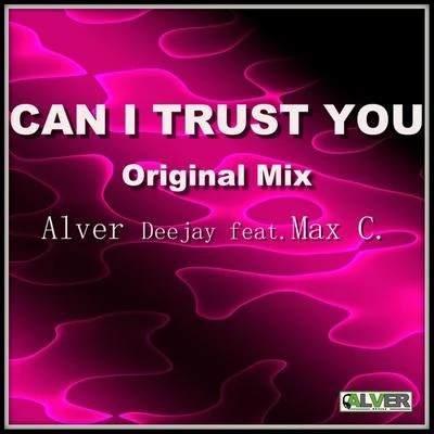 Can I Trust You (Original Mix) 專輯 Max C.