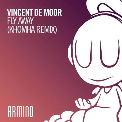 Fly Away (KhoMha Remix) 专辑 Vincent de Moor